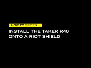 TAKER R40 - INSTALLATION ON RIOT SHIELD